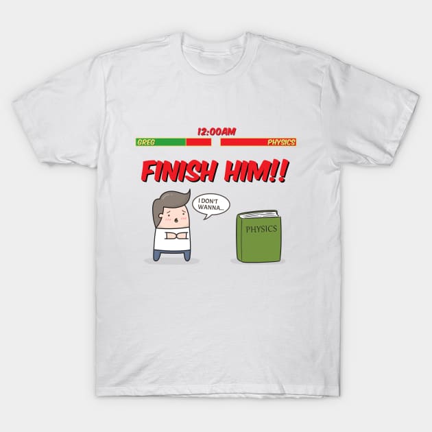 Finish Him Physics Book T-Shirt by Printadorable